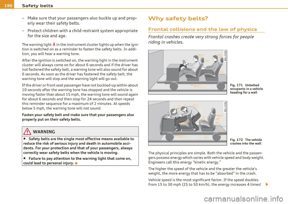 AUDI S6 2010 Owners Manual ___ S_a _f_e _t-=y -- b_e_ l_ t _s _____________________________________________ _
-Make sure that your passengers also buckle up a nd prop
erly wear their safety belts .
- Protec AUDI S6 2010 Owners Manual ___ S_a _f_e _t-=y -- b_e_ l_ t _s _____________________________________________ _
-Make sure that your passengers also buckle up a nd prop
erly wear their safety belts .
- Protec