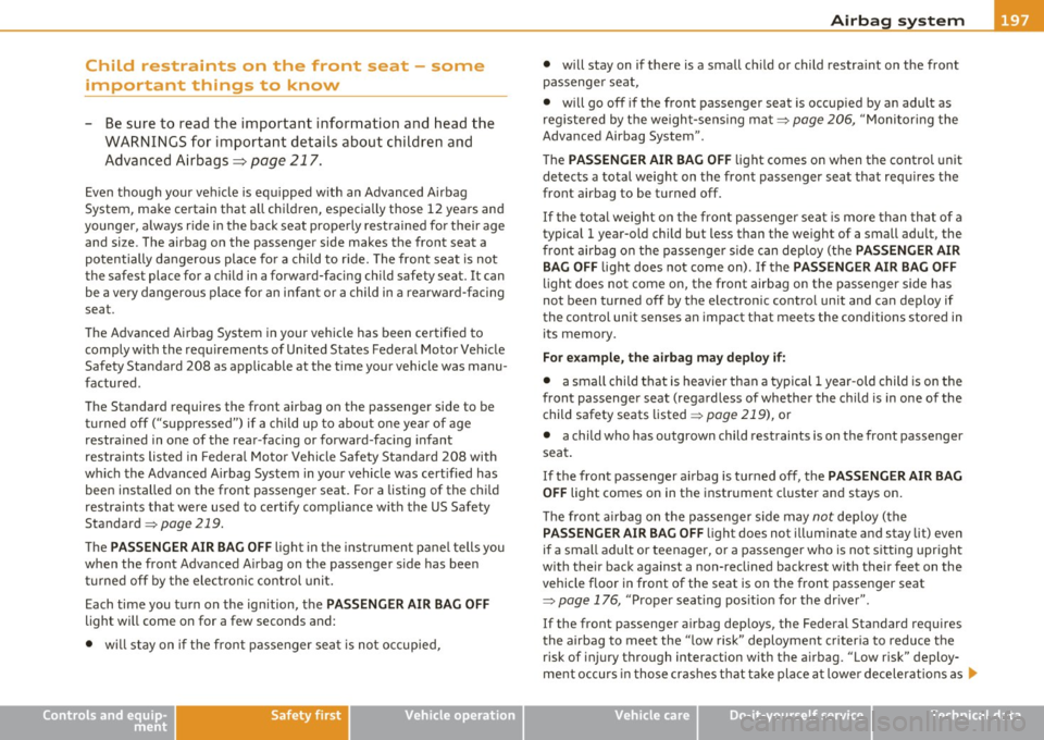 AUDI S6 2010 Owners Manual _______________________________________________ A_ ir_ b_ a_,,,g --- s.:.y _s _t_ e _ m ___ fflII
Child restraints on the front seat - some
important things to know
- Be su re to re ad AUDI S6 2010 Owners Manual _______________________________________________ A_ ir_ b_ a_,,,g --- s.:.y _s _t_ e _ m ___ fflII
Child restraints on the front seat - some
important things to know
- Be su re to re ad