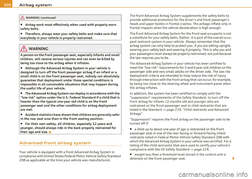 AUDI S6 2010 Owners Manual ___ A_ i_r _b _a _, g,:;._ s_, y._ s _ t_e _m ________________________________________________ _
& WARNING (conti nued)
• Airbag work mo st effectivel y when us ed with p roperly worn
saf AUDI S6 2010 Owners Manual ___ A_ i_r _b _a _, g,:;._ s_, y._ s _ t_e _m ________________________________________________ _
& WARNING (conti nued)
• Airbag work mo st effectivel y when us ed with p roperly worn
saf