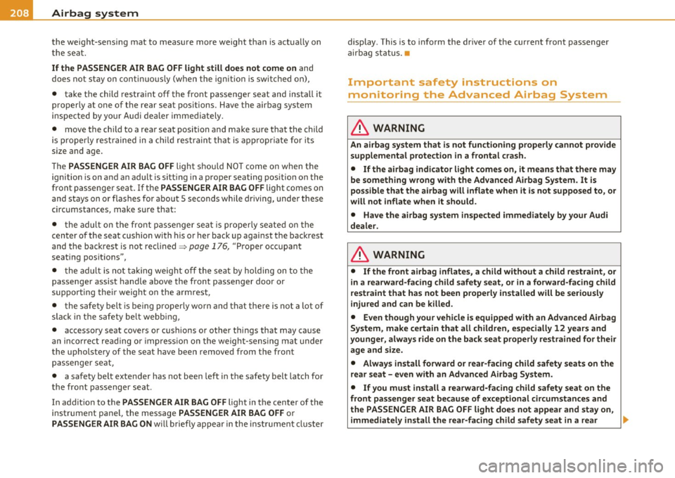 AUDI S6 2010 Owners Manual ........ _A_ i_rb _ a_,g,:;._ s_, y- s_ t_e _m ________________________________________________ _
the weight-sensing mat to measure more weight than is actua lly on
t he seat.
If the AUDI S6 2010 Owners Manual ........ _A_ i_rb _ a_,g,:;._ s_, y- s_ t_e _m ________________________________________________ _
the weight-sensing mat to measure more weight than is actua lly on
t he seat.
If the