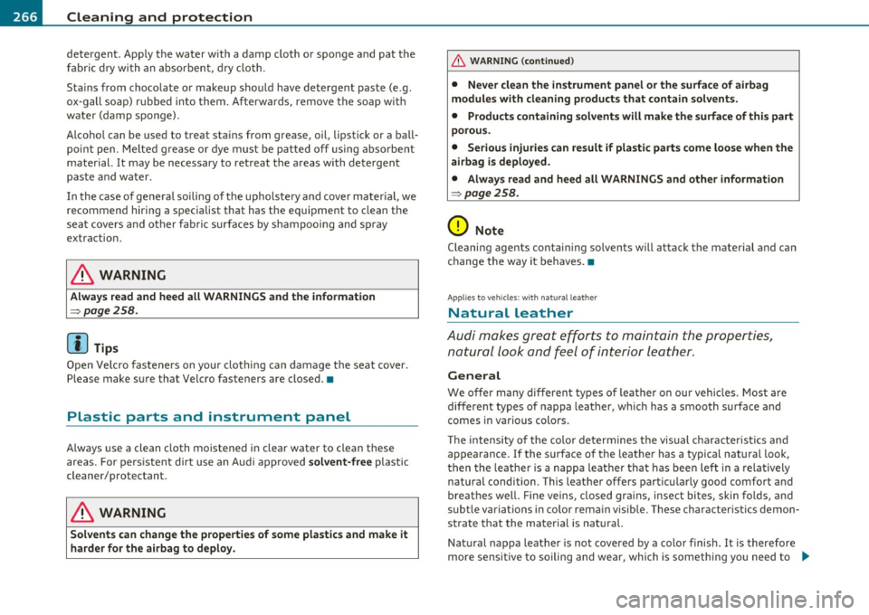 AUDI S6 2010 Owners Manual -~_C_ le_ a_n_ i_ n_ g=- a_ n_d___. p_ ro_ t_e _c_ t_ i_o _n ___________________________________________ _
detergent. Apply the water with a damp cloth o r sponge a nd pat the
fabr ic dr y AUDI S6 2010 Owners Manual -~_C_ le_ a_n_ i_ n_ g=- a_ n_d___. p_ ro_ t_e _c_ t_ i_o _n ___________________________________________ _
detergent. Apply the water with a damp cloth o r sponge a nd pat the
fabr ic dr y