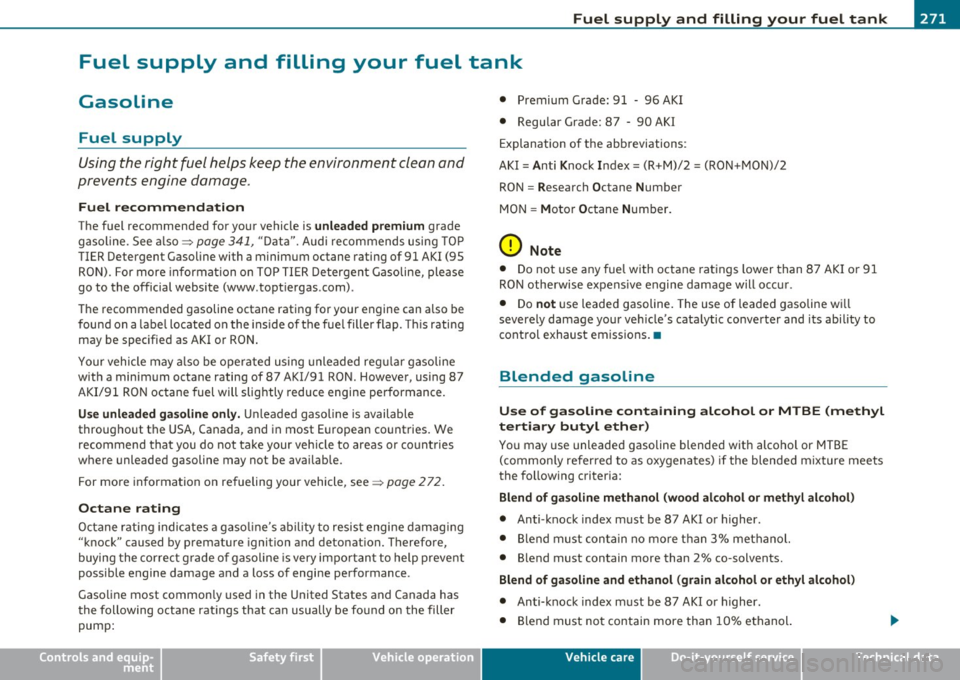 AUDI S6 2010 Owners Manual Fuel supply and filling your fuel tank -----------------:.......::-----=--=--------
Fuel supply and filling your fuel tank
Gasoline
Fuel supply
Using the right fuel helps keep th AUDI S6 2010 Owners Manual Fuel supply and filling your fuel tank -----------------:.......::-----=--=--------
Fuel supply and filling your fuel tank
Gasoline
Fuel supply
Using the right fuel helps keep th