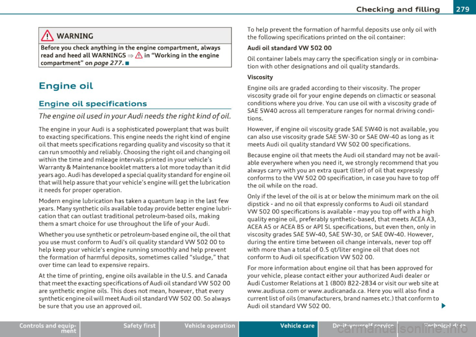 AUDI S6 2010 Owners Manual ___________________________________________ C_ h_e _c _k_ i_n ~g_ a_n_ d_ f_ i_ll _i_n _g __ _
& WARNING
Before you check anything in the engine compartment , always
read and heed all W AUDI S6 2010 Owners Manual ___________________________________________ C_ h_e _c _k_ i_n ~g_ a_n_ d_ f_ i_ll _i_n _g __ _
& WARNING
Before you check anything in the engine compartment , always
read and heed all W