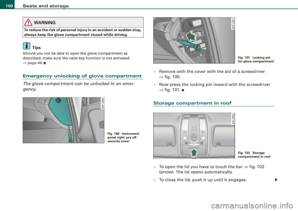 AUDI S6 2009 Owners Manual • ..__S_ e_a _ t_ s_ a_ n_ d_ s_t _o _r_ a- g==- e ________________________________________________ _
& WARNING
To reduce the risk of personal injury in an accident or sudden stop,
always AUDI S6 2009 Owners Manual • ..__S_ e_a _ t_ s_ a_ n_ d_ s_t _o _r_ a- g==- e ________________________________________________ _
& WARNING
To reduce the risk of personal injury in an accident or sudden stop,
always