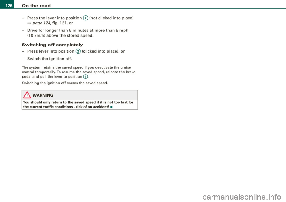 AUDI S6 2009 Owners Manual • .___O_ n_ t_h _e _ r_o _a_ d __________________________________________________ _
-Press the lever into position 0 (not clicked into place)
=> page 124, fig. 121, or
- Drive for lon AUDI S6 2009 Owners Manual • .___O_ n_ t_h _e _ r_o _a_ d __________________________________________________ _
-Press the lever into position 0 (not clicked into place)
=> page 124, fig. 121, or
- Drive for lon