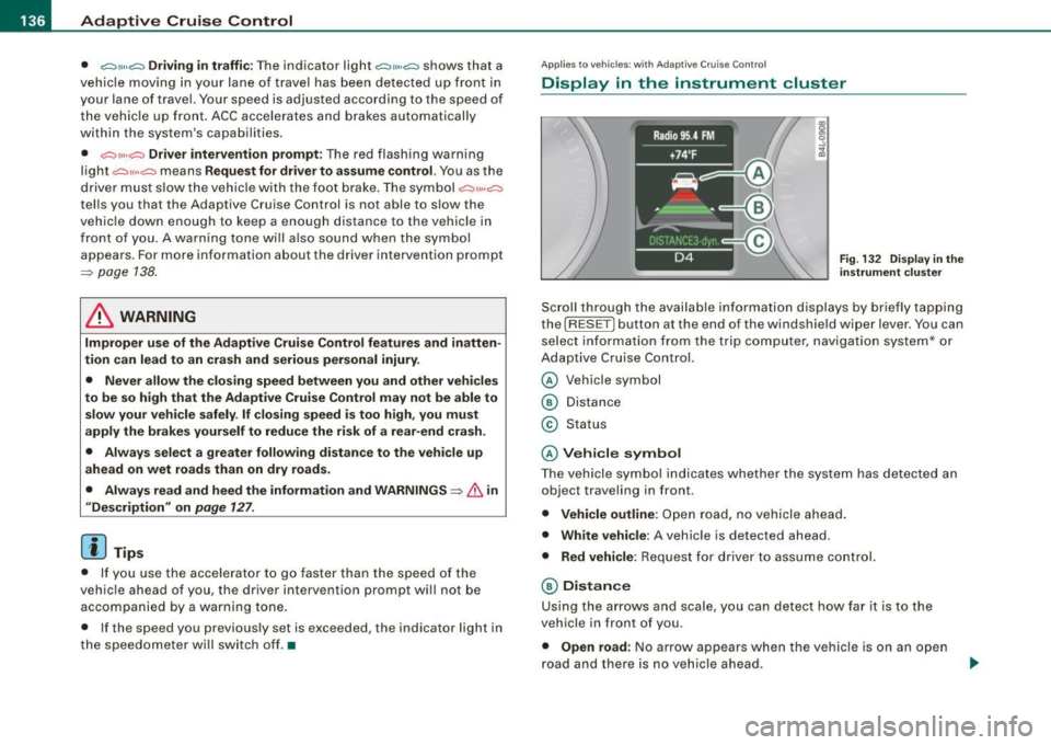 AUDI S6 2009 Owners Manual • ..__A_ d_a...: p:,..._ ti_v _ e_ C_ ru_ is_ e_ C_ o_n_ t_ r_ o _ l ___________________________________________ _
• <0111,c::::, Driv ing in traffi c: The indicator light °"° shows t AUDI S6 2009 Owners Manual • ..__A_ d_a...: p:,..._ ti_v _ e_ C_ ru_ is_ e_ C_ o_n_ t_ r_ o _ l ___________________________________________ _
• <0111,c::::, Driv ing in traffi c: The indicator light °"° shows t
