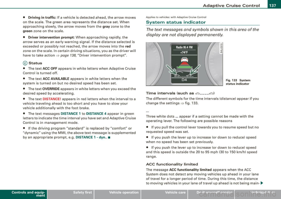 AUDI S6 2009 Owners Manual _____________________________________________ A_ d_a ...: p_ t_ i_ v _e_ C_ ru_ is_ e_ C_ o_n _ t_ r_o _ l _ __._
• Driv in g i n t raff ic: If a vehicle is detected ahead, the arrow moves AUDI S6 2009 Owners Manual _____________________________________________ A_ d_a ...: p_ t_ i_ v _e_ C_ ru_ is_ e_ C_ o_n _ t_ r_o _ l _ __._
• Driv in g i n t raff ic: If a vehicle is detected ahead, the arrow moves