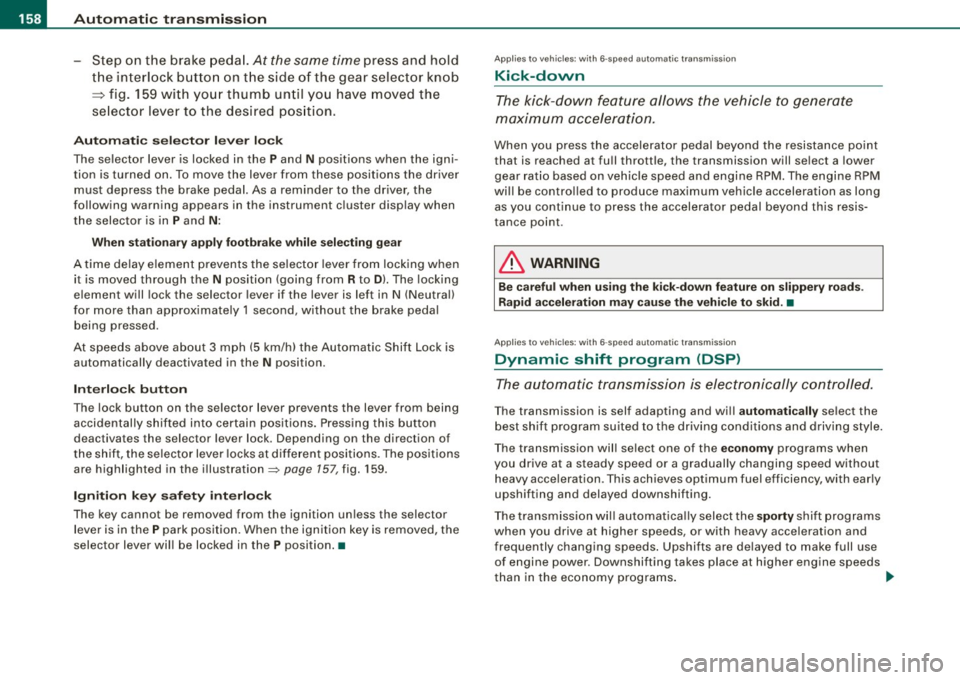 AUDI S6 2009 Owners Manual _L-_:..A.:.u:::..: t.:o :..m.:..:.; a:::..: t:.. ic:....: t:.:. r..:a :.. n...:..:: s.:.m _;_:.:, i..::s ..:s :.:.i..:o :..n_;_ _______________________________________________ _
-Step on the bra AUDI S6 2009 Owners Manual _L-_:..A.:.u:::..: t.:o :..m.:..:.; a:::..: t:.. ic:....: t:.:. r..:a :.. n...:..:: s.:.m _;_:.:, i..::s ..:s :.:.i..:o :..n_;_ _______________________________________________ _
-Step on the bra