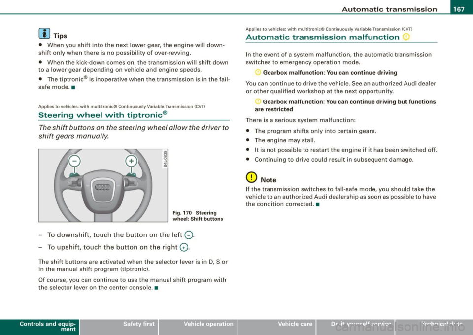 AUDI S6 2009 Owners Manual _______________________________________________ A_ u_t _o _m_ a_ t_ i_ c _ t_r _ a _n _s_ m_ i_ s _ s_ i_ o _ n _ ___._
[ i J Tips
• When you shift into the next lower gear, the engine w AUDI S6 2009 Owners Manual _______________________________________________ A_ u_t _o _m_ a_ t_ i_ c _ t_r _ a _n _s_ m_ i_ s _ s_ i_ o _ n _ ___._
[ i J Tips
• When you shift into the next lower gear, the engine w