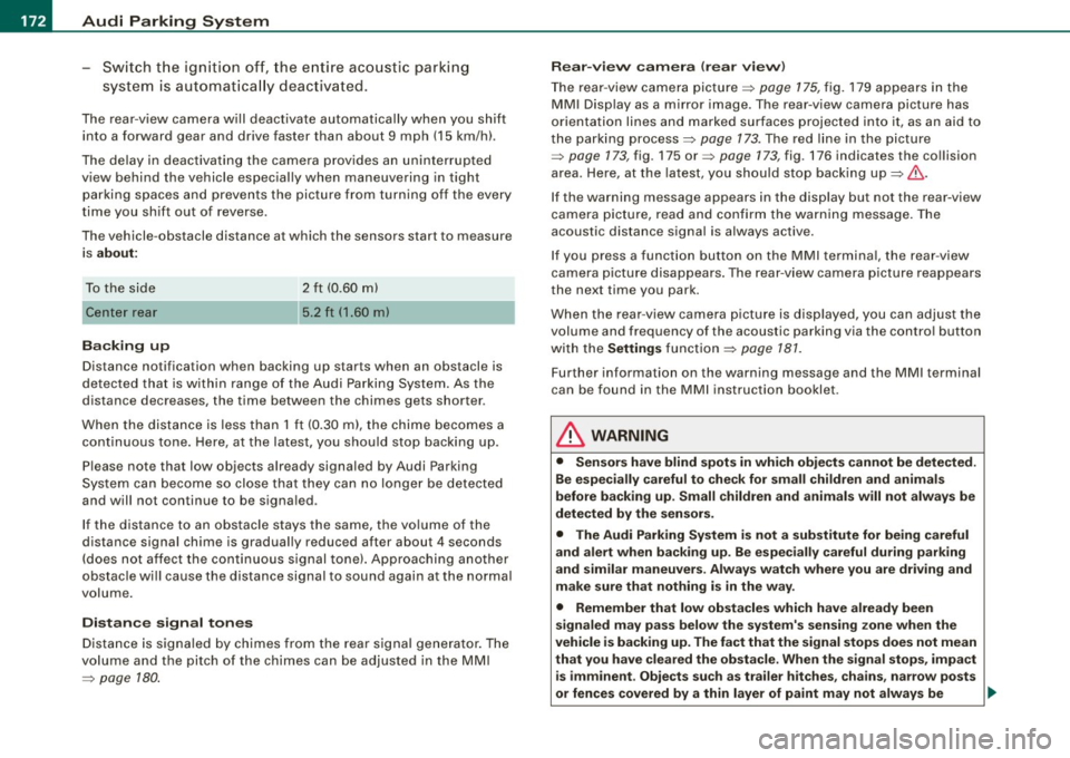 AUDI S6 2009 Owners Manual -Audi Parking System -------=-=---------------
-
Switch the ignition off, the entire acoustic parking
system is automatically deactivated.
The rear-view camera will deactivate automat AUDI S6 2009 Owners Manual -Audi Parking System -------=-=---------------
-
Switch the ignition off, the entire acoustic parking
system is automatically deactivated.
The rear-view camera will deactivate automat