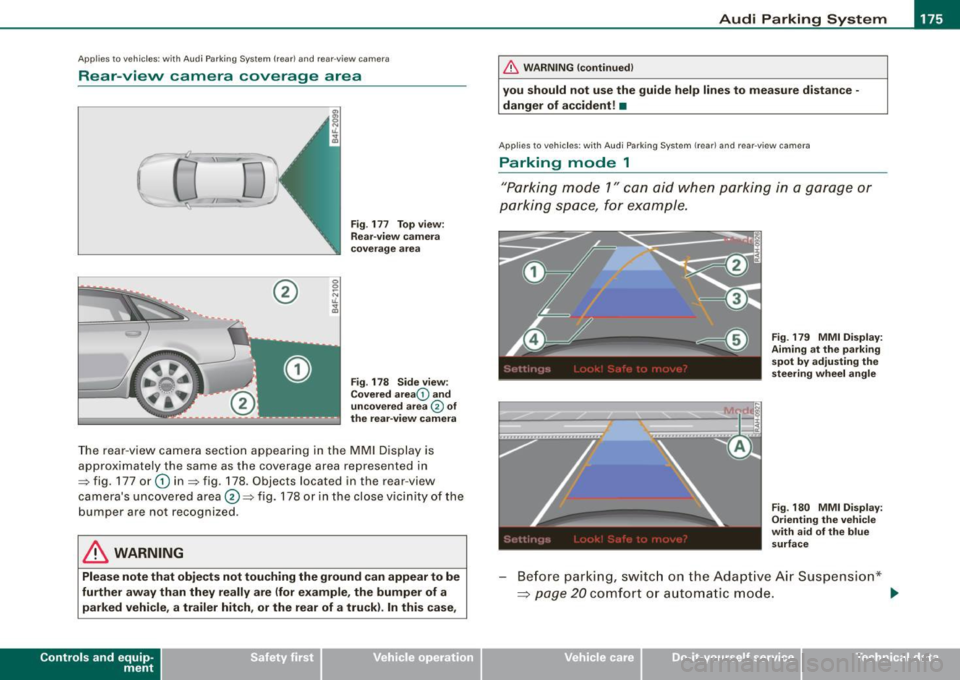 AUDI S6 2009 Owners Manual Audi Parking System -
----------------=----=------
Applies to vehicles: with Audi Parking System (r ear) and rea r-v iew came ra
Rear -view camera coverage area
®
Fig . 177 Top vi AUDI S6 2009 Owners Manual Audi Parking System -
----------------=----=------
Applies to vehicles: with Audi Parking System (r ear) and rea r-v iew came ra
Rear -view camera coverage area
®
Fig . 177 Top vi