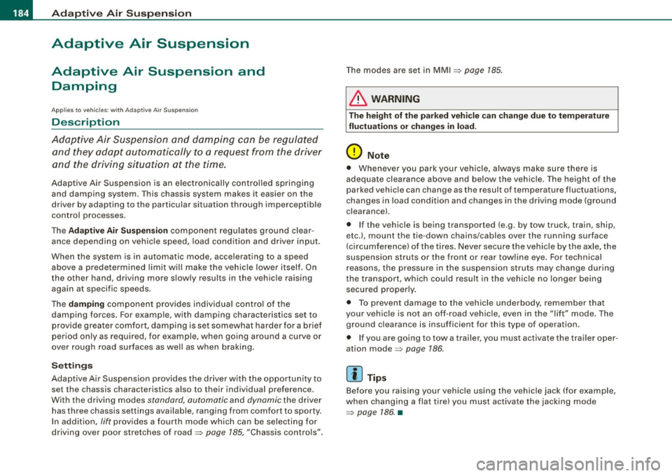 AUDI S6 2009 Owners Manual • .___A_ d_ a --=- p_t_ i_v _e _ A_ ir_ S_u_ s_,_ p_e_ n_ s_io _ n _____________________________________________ _
Adaptive Air Suspension
Adaptive Air Suspension and
Damping
A pplies to AUDI S6 2009 Owners Manual • .___A_ d_ a --=- p_t_ i_v _e _ A_ ir_ S_u_ s_,_ p_e_ n_ s_io _ n _____________________________________________ _
Adaptive Air Suspension
Adaptive Air Suspension and
Damping
A pplies to