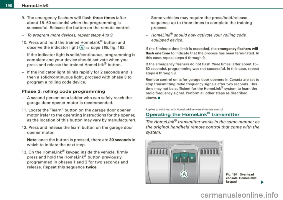 AUDI S6 2009  Owners Manual • ..__H_ o_m_ e_ L_ i_ n _k_ @_R  __________________________________________________  _ 
9.  The  emergency  flashers will flash three  times (after 
about  15-60  seconds)  when  the  programming  