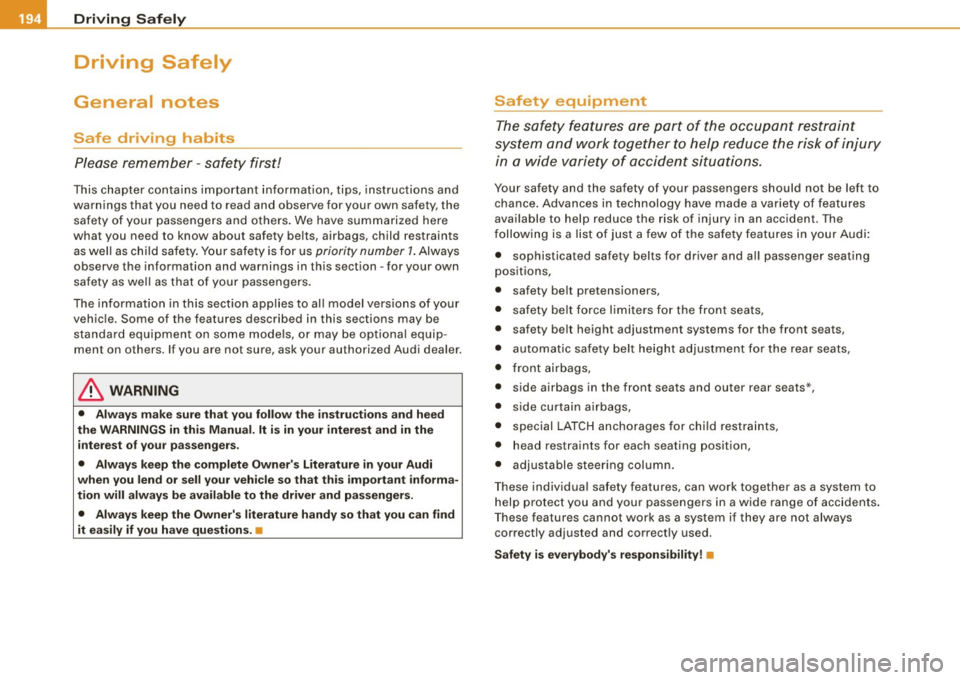 AUDI S6 2009 Owners Manual ........ _o_ r_iv _i_ n"" g::;._ S_ a_f _e _ly =---------------------------------------------------
Driving Safely
General notes
Safe driving habits
Please remember -safety first!
This ch AUDI S6 2009 Owners Manual ........ _o_ r_iv _i_ n"" g::;._ S_ a_f _e _ly =---------------------------------------------------
Driving Safely
General notes
Safe driving habits
Please remember -safety first!
This ch