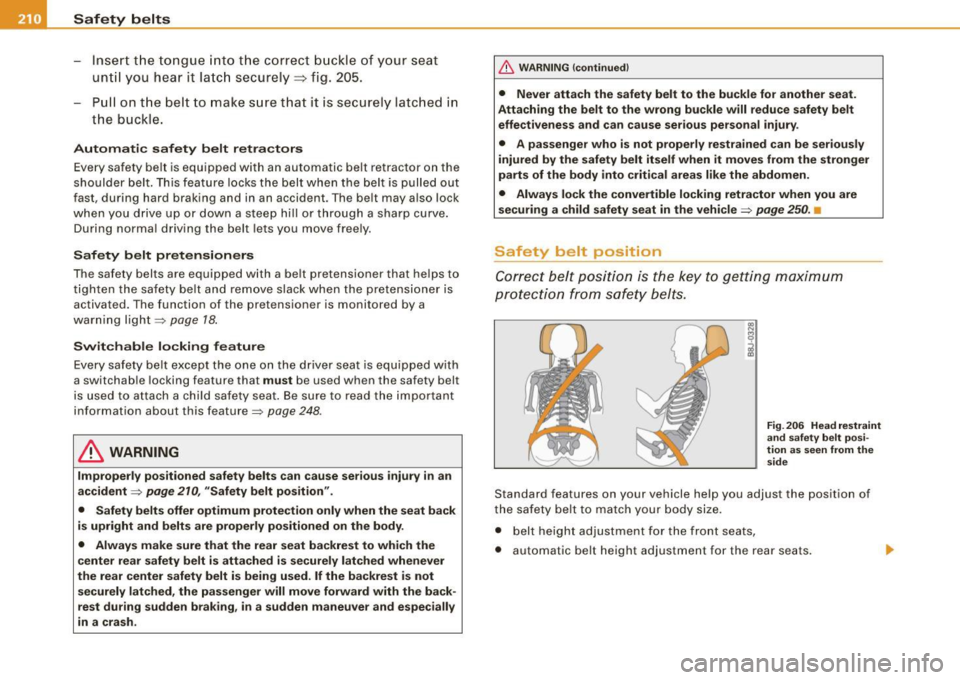 AUDI S6 2009 Owners Manual ___ S_a_ f_ e_ t-= y_ b_e_ l_ t _s _______________________________________________ _
-Insert t he tongue into the correct b uckle of y our seat
unt il you h ea r it la tc h securely~ fi AUDI S6 2009 Owners Manual ___ S_a_ f_ e_ t-= y_ b_e_ l_ t _s _______________________________________________ _
-Insert t he tongue into the correct b uckle of y our seat
unt il you h ea r it la tc h securely~ fi