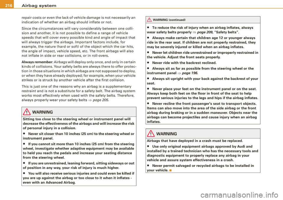 AUDI S6 2009 Owners Manual ___ A_ ir_ b_ a-g _ s_y _s_ t_ e_ m _________________________________________________ _
repair costs or even the lack of vehicle dama ge is not necessa rily an
in dic ati on of wh ether AUDI S6 2009 Owners Manual ___ A_ ir_ b_ a-g _ s_y _s_ t_ e_ m _________________________________________________ _
repair costs or even the lack of vehicle dama ge is not necessa rily an
in dic ati on of wh ether