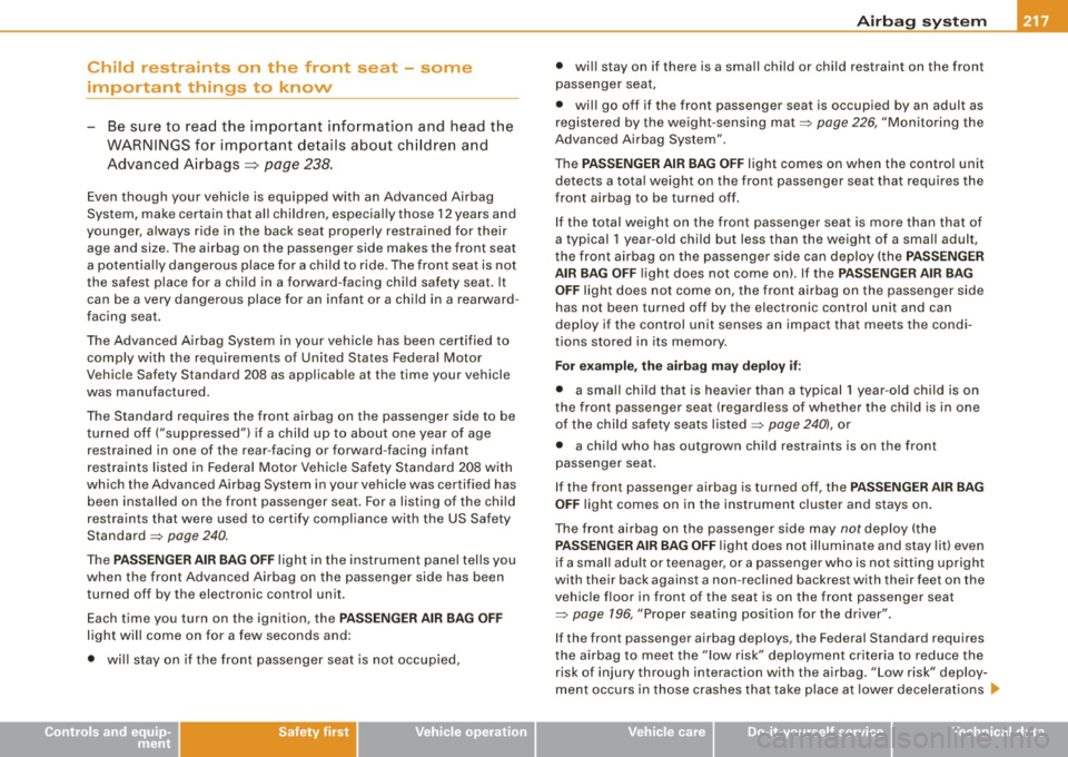 AUDI S6 2009 Owners Manual __________________________________________________ A_ i_ r _b _a...; g::- s_ y=--- s_t _e _m __ fflllll
Child restraints on the front seat -some
important things to know
- Be sure to re AUDI S6 2009 Owners Manual __________________________________________________ A_ i_ r _b _a...; g::- s_ y=--- s_t _e _m __ fflllll
Child restraints on the front seat -some
important things to know
- Be sure to re