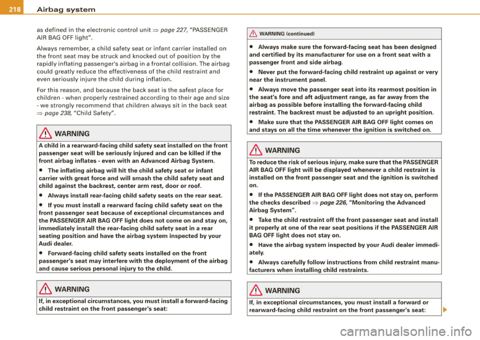 AUDI S6 2009 Owners Manual ___ A_ ir_ b_ a-g _ s_y _s_ t_ e_ m _________________________________________________ _
as defin ed i n th e el ectron ic contro l u n it=> page 227, "PASSE NGER
AI R BAG OFF lig ht".
A lwa AUDI S6 2009 Owners Manual ___ A_ ir_ b_ a-g _ s_y _s_ t_ e_ m _________________________________________________ _
as defin ed i n th e el ectron ic contro l u n it=> page 227, "PASSE NGER
AI R BAG OFF lig ht".
A lwa