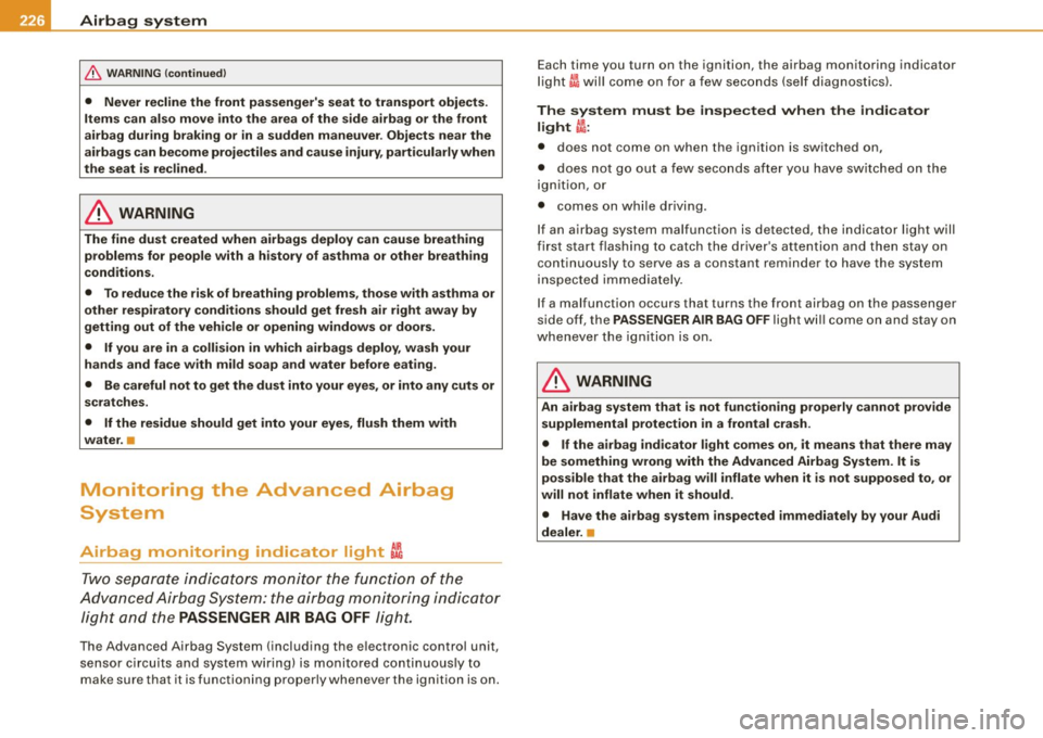 AUDI S6 2009 Owners Manual ___ A_ ir_ b_ a-g _ s_y _s_ t_ e_ m _________________________________________________ _
& WARN ING (continued )
• Never recline the front passenger s seat to transport obje cts.
Item s AUDI S6 2009 Owners Manual ___ A_ ir_ b_ a-g _ s_y _s_ t_ e_ m _________________________________________________ _
& WARN ING (continued )
• Never recline the front passenger s seat to transport obje cts.
Item s