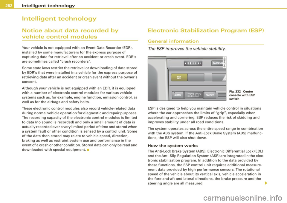 AUDI S6 2009  Owners Manual ___ ln_ t _e_ ll-"ig ...,_ e_ n_t _t_ e_ c_ h _ n_o _ l_o _,.g= y,_  __________________________________________  _ 
Intelligent  technology 
Notice  about  data  recorded by 
vehicle control  modu le