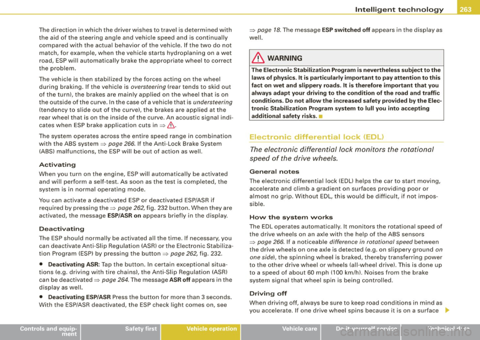 AUDI S6 2009 Owners Manual The direction in which the driver wishes to travel is determined with
t he aid of the steering angle and vehicle speed and is continua lly
compared with the actual behavior of AUDI S6 2009 Owners Manual The direction in which the driver wishes to travel is determined with
t he aid of the steering angle and vehicle speed and is continua lly
compared with the actual behavior of