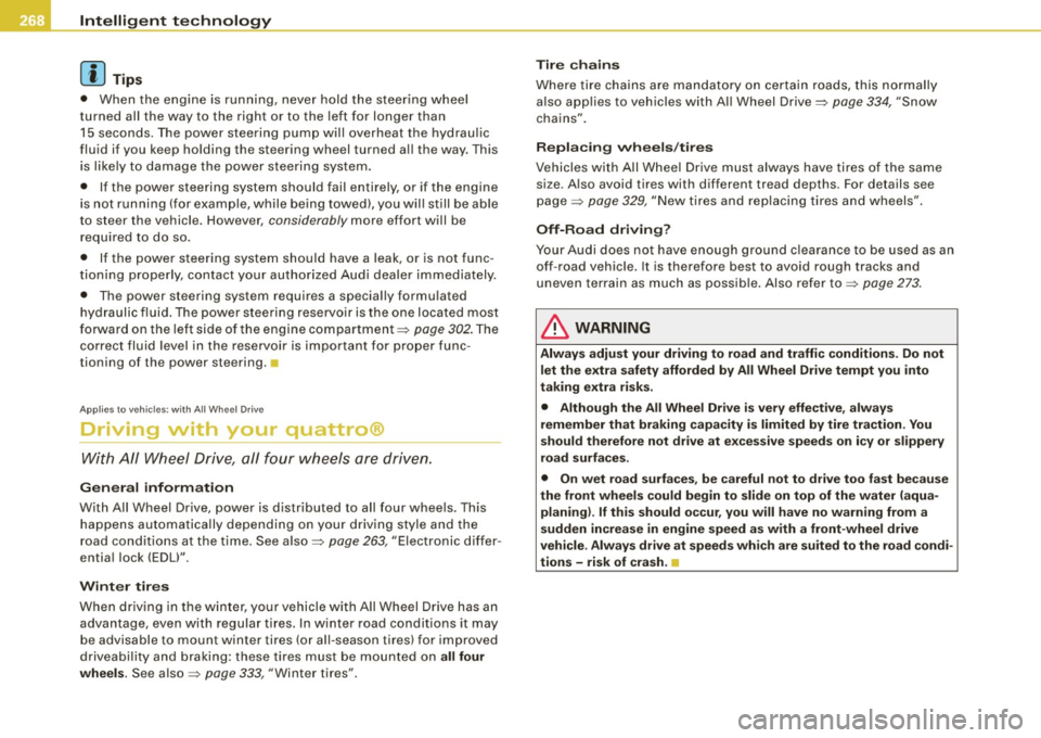 AUDI S6 2009  Owners Manual ___ ln_ t _e_ ll-"ig ...,_ e_ n_t _t_ e_ c_ h _ n_o _ l_o _,.g= y,_  __________________________________________  _ 
[ i] Tips 
•  When  the  engine  is  running,  never  hold  the  steering  wheel 