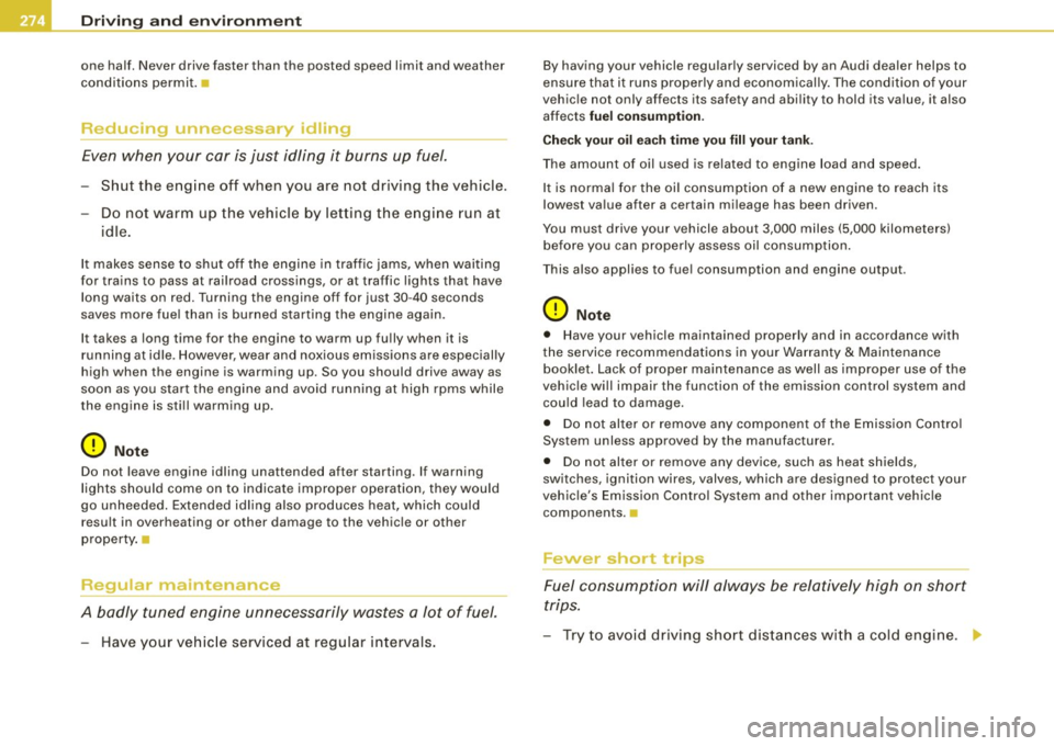 AUDI S6 2009  Owners Manual ___ D_ r_i v_ in_... g"- a_ n_ d_ e_ n_ v_i_r _ o _n_ m  __  e_n _ t _______________________________________________  _ 
one  half. Never  drive  faster  than  the  posted  speed  limit  and weather 