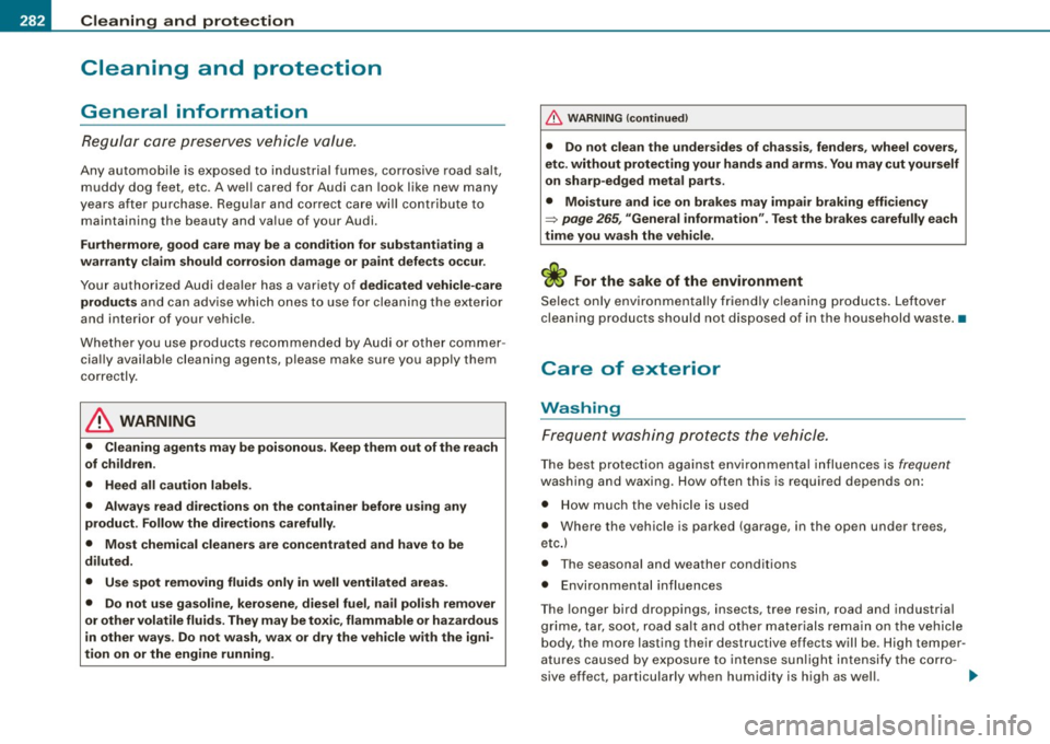 AUDI S6 2009 Owners Manual ___ C_ le_ a _ n_i_n ~g _ a_ n_ d __ p_r _o _t _e _c_ t_ i_o _n ___________________________________________ _
Cleaning and protection
General information
Regular care preserves vehicle val AUDI S6 2009 Owners Manual ___ C_ le_ a _ n_i_n ~g _ a_ n_ d __ p_r _o _t _e _c_ t_ i_o _n ___________________________________________ _
Cleaning and protection
General information
Regular care preserves vehicle val