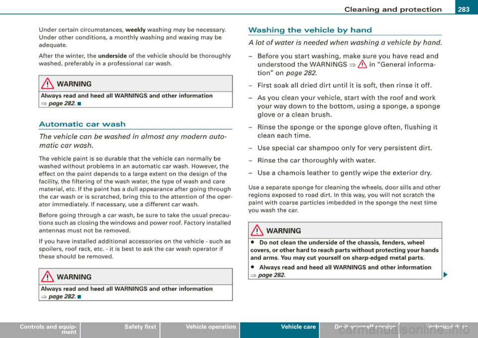 AUDI S6 2009 Owners Manual _____________________________________________ C_ l_ e _a_ n_ in_ g_a _ n_d_ p_ r_ o_ t _e_ c_t _io _ n __ l"III
•
Under certain circumstances, weekly washing may be necessary.
Under other AUDI S6 2009 Owners Manual _____________________________________________ C_ l_ e _a_ n_ in_ g_a _ n_d_ p_ r_ o_ t _e_ c_t _io _ n __ l"III
•
Under certain circumstances, weekly washing may be necessary.
Under other