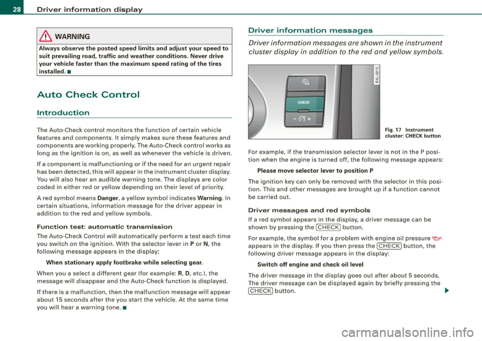 AUDI S6 2009 Owners Manual Driver information display
& WARNING
Always observe the posted speed limits and adjust your speed to
suit prevailing road, traffic and weather conditions. Never drive
your vehic AUDI S6 2009 Owners Manual Driver information display
& WARNING
Always observe the posted speed limits and adjust your speed to
suit prevailing road, traffic and weather conditions. Never drive
your vehic