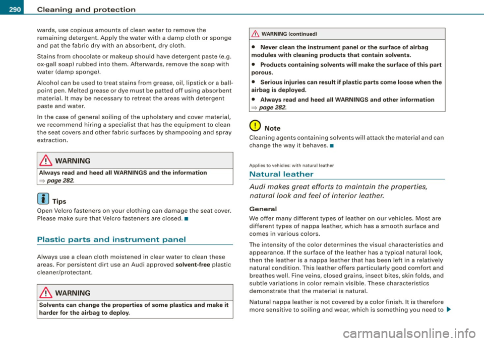 AUDI S6 2009  Owners Manual ___ C_ le_ a _ n_i_n ~g _ a_ n_ d __  p_r _o _t _e _c_ t_ i_o _n ___________________________________________  _ 
wards,  use  copious  amounts  of  clean  water  to  remove  the 
rema ining  detergen 