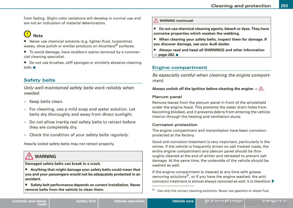 AUDI S6 2009  Owners Manual _____________________________________________ C_ l_ e _a_ n_ in_ g_a _ n_d_ p_ r_ o_ t _e_ c_t _io _ n __ lIII 
• 
from  fading.  Slight  color  variations  will  develop  in  normal  use  and 
are