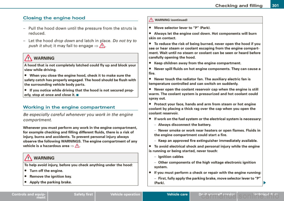 AUDI S6 2009  Owners Manual _____________________________________________ C_ h_ e .=....= c..:..k :..:.in :....:..:= g:.....= a..:..n .:....:d::......:. f.:..:il .:..:li ..:..n ::.:g:!....-_IJIII 
• 
Closing  the  engine  hood
