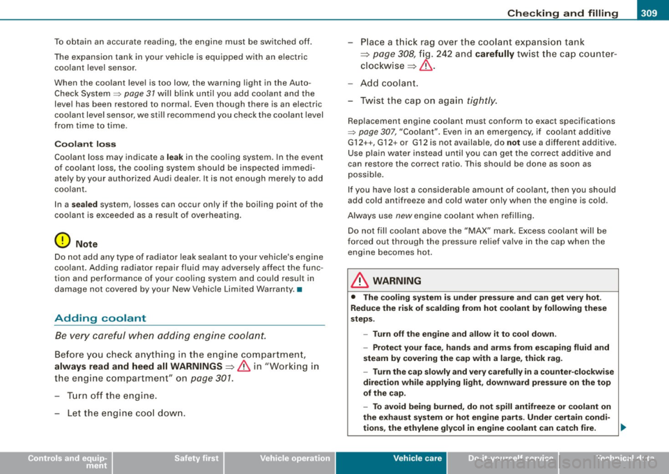 AUDI S6 2009  Owners Manual _____________________________________________ C_h_ e_ c_k _in ~ g_ a_n _d_ f_il _li _n ~g __ lfflll 
• 
T o  obtain  an  accurate  reading,  the  engine must  be  switched  off . 
The  expansion  ta