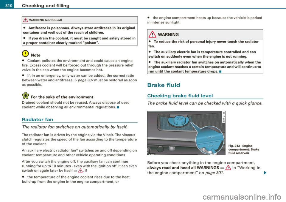 AUDI S6 2009  Owners Manual --~C~h.!. e~ c~k ~in ~ g~ a~n ~d~ f~il ~li~ n~gL  ___________________________________________  _ 
& WARNING  (continued ) 
• Antifreeze  is poi sonous. Alway s  store  antifreeze  in  its  original 