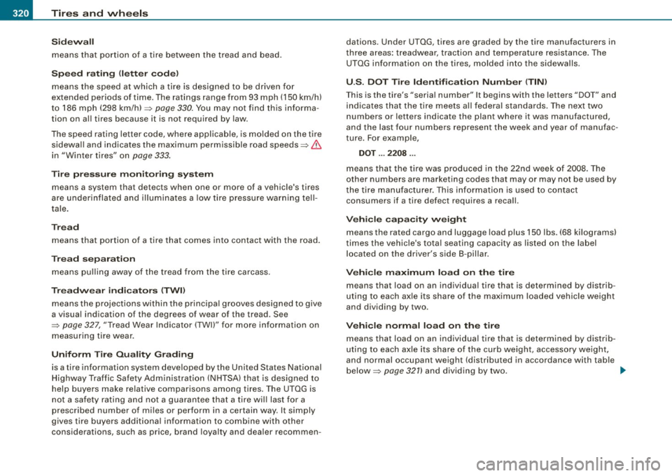 AUDI S6 2009  Owners Manual -~_T_ ir_e_ s_ a_ n_d _ w_ h_ e_e _l_s  _________________________________________________  _ 
Sidewall 
means  that  portion  of  a tire  between the tread  and  bead. 
Speed  rating  <letter code) 
m