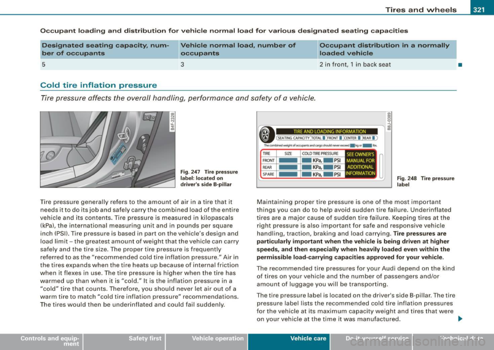 AUDI S6 2009  Owners Manual Tires  and  wheels -_______________ _____. 
Occupant  loading  and  distribution  for  vehicle normal  load  for  various  designated  seating  capacities 
Designated  seating  capacity,  num­
ber  o