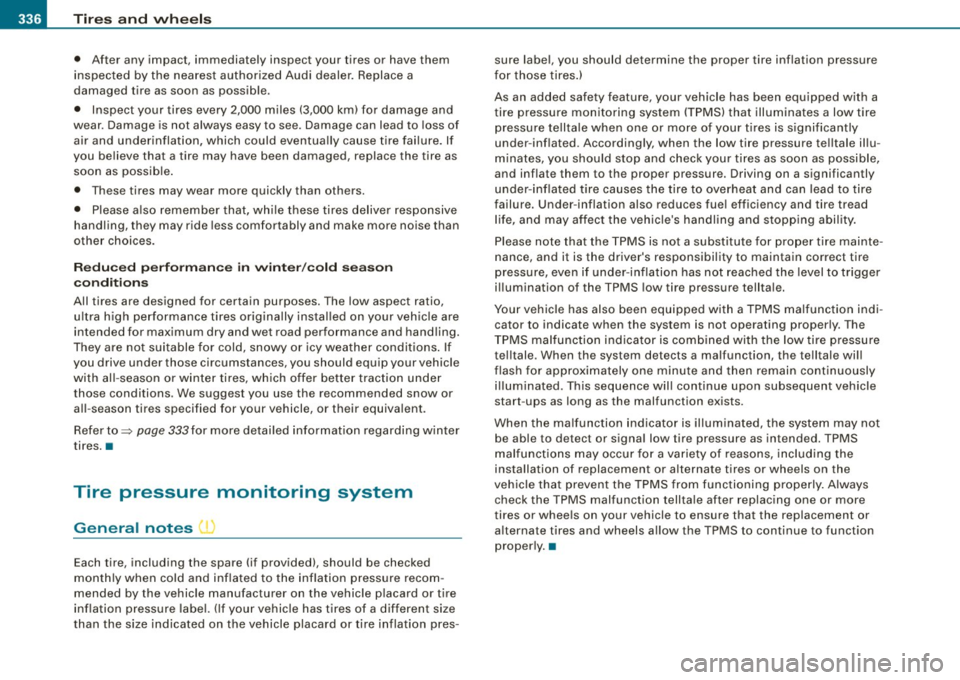AUDI S6 2009 Owners Manual -~_T_ ir_e_ s_ a_ n_d _ w_ h_ e_e _l_s _________________________________________________ _
• After any impact, immediately inspect your tires or have them
inspected by the nearest aut AUDI S6 2009 Owners Manual -~_T_ ir_e_ s_ a_ n_d _ w_ h_ e_e _l_s _________________________________________________ _
• After any impact, immediately inspect your tires or have them
inspected by the nearest aut