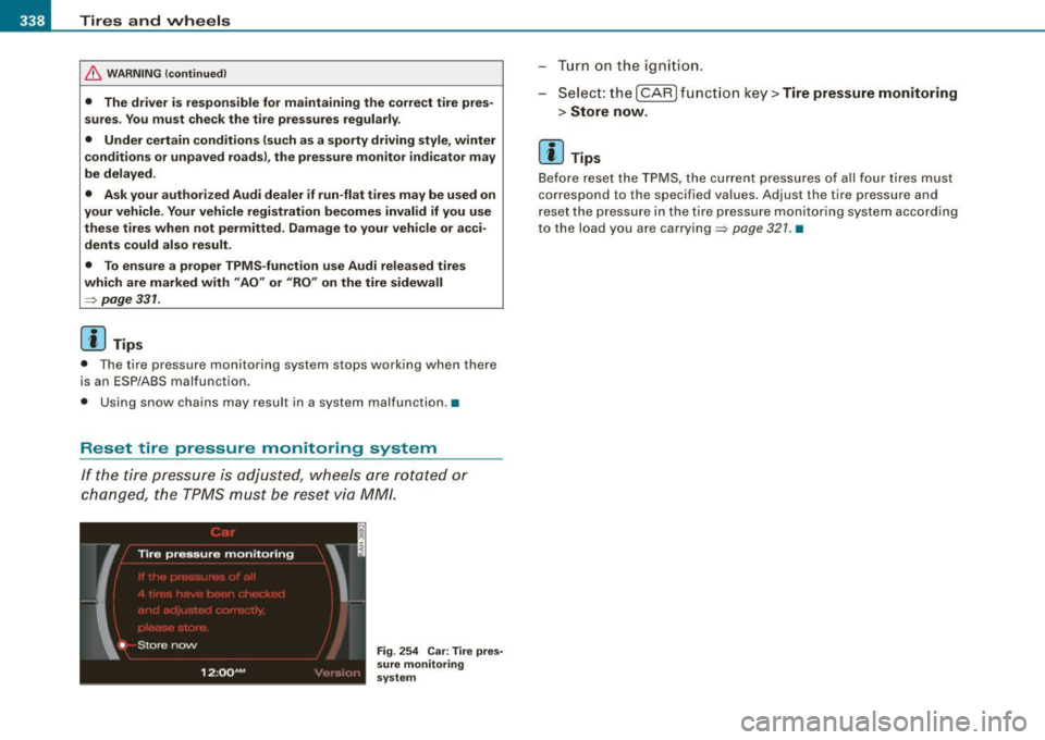 AUDI S6 2009 Owners Manual ___ T_ i_ r_e _s_ a_ n_ d_ w_ h_ e_ e _ ls _________________________________________________ _
& WARNING (con tinued )
• The driver is respon sible for maintaining th e correct tire pres AUDI S6 2009 Owners Manual ___ T_ i_ r_e _s_ a_ n_ d_ w_ h_ e_ e _ ls _________________________________________________ _
& WARNING (con tinued )
• The driver is respon sible for maintaining th e correct tire pres