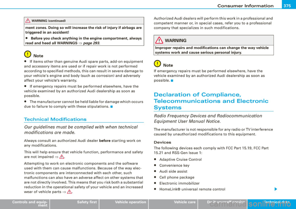 AUDI S6 2009 Owners Manual Consumer Information -
----------------
& WARNIN G (continu ed )
ment zone s. Do ing so will in creas e the risk of injur y if airb ags are
trig ger ed in an accident!
• Before you che AUDI S6 2009 Owners Manual Consumer Information -
----------------
& WARNIN G (continu ed )
ment zone s. Do ing so will in creas e the risk of injur y if airb ags are
trig ger ed in an accident!
• Before you che