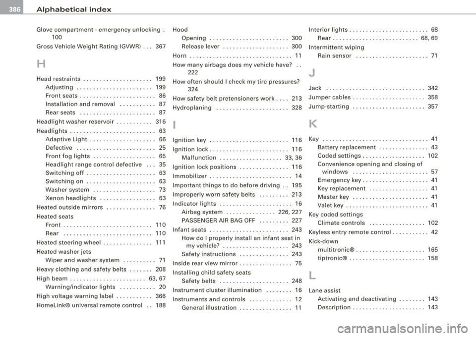 AUDI S6 2009  Owners Manual llffl __ A_l.:,. p _h_ a_ b_e _t _ic _ a_l  _in _ d_e _x ____________________________________________  _ 
Glove  compartment -emergency  unlocking  . 
100 
Gross  Vehic le Weight  Rating  (GVWRl  ... 