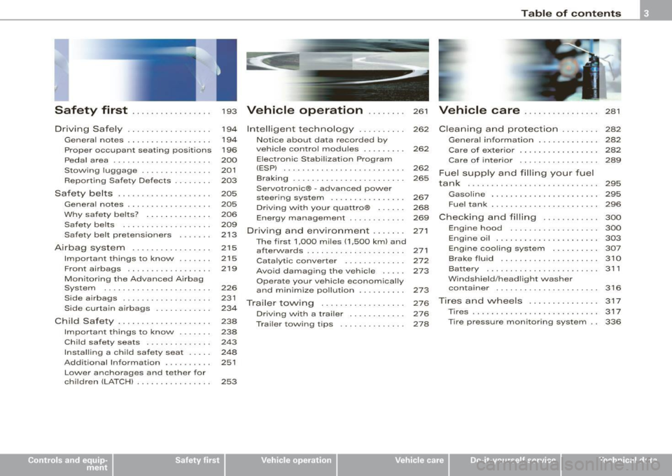 AUDI S6 2009 Owners Manual Safety first ........ ... ... .. .
Driving Safely ................. .
General notes . .... ........... . .
Proper occ upant sea ting positions
Peda l area ... ..... ....... .... . .
Sto\ AUDI S6 2009 Owners Manual Safety first ........ ... ... .. .
Driving Safely ................. .
General notes . .... ........... . .
Proper occ upant sea ting positions
Peda l area ... ..... ....... .... . .
Sto\