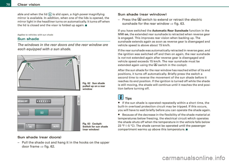 AUDI S6 2009 Manual PDF Clear vision
able and when the lid@ is slid open, a high-power magnifying
mirror is available. In addition, when one of the lids is opened, the
mirror light in the headliner t AUDI S6 2009 Manual PDF Clear vision
able and when the lid@ is slid open, a high-power magnifying
mirror is available. In addition, when one of the lids is opened, the
mirror light in the headliner t
