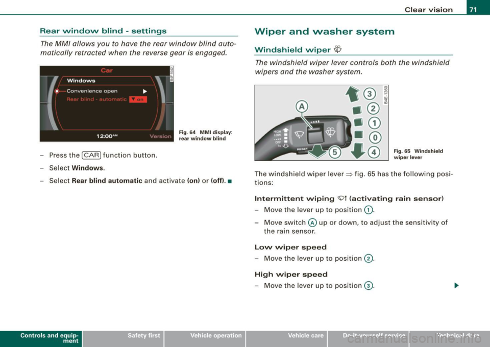 AUDI S6 2009 Manual PDF Rear window blind -settings
The MM/ allows you to have the rear window blind auto
matically retracted when the reverse gear is engaged.
- Press the (CAR ) function button.
- Se AUDI S6 2009 Manual PDF Rear window blind -settings
The MM/ allows you to have the rear window blind auto
matically retracted when the reverse gear is engaged.
- Press the (CAR ) function button.
- Se