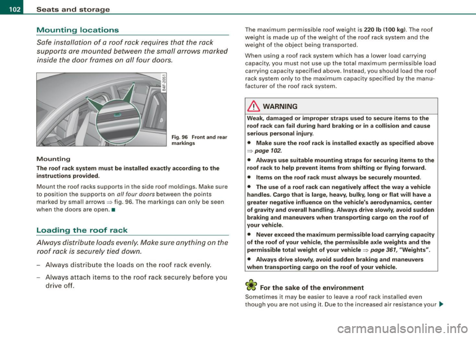 AUDI S6 2008 Owners Manual • ..__S_ e_a _ t_ s_ a_ n_ d_ s_t _o _r_ a- g==- e ________________________________________________ _
Mounting locations
Safe installation of a roof rack requires that the rack
suppor AUDI S6 2008 Owners Manual • ..__S_ e_a _ t_ s_ a_ n_ d_ s_t _o _r_ a- g==- e ________________________________________________ _
Mounting locations
Safe installation of a roof rack requires that the rack
suppor
