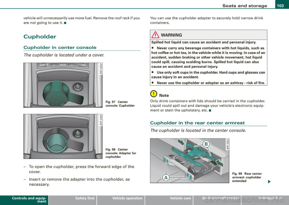 AUDI S6 2008 Owners Manual ________________________________________________ S_e_ a_ ts_ a_ n_d _ s_t _o _r_ a ....; g::;. e _ __.1!111
vehicle will unnecessarily use more fuel. Remove the roof rack if you
are not AUDI S6 2008 Owners Manual ________________________________________________ S_e_ a_ ts_ a_ n_d _ s_t _o _r_ a ....; g::;. e _ __.1!111
vehicle will unnecessarily use more fuel. Remove the roof rack if you
are not