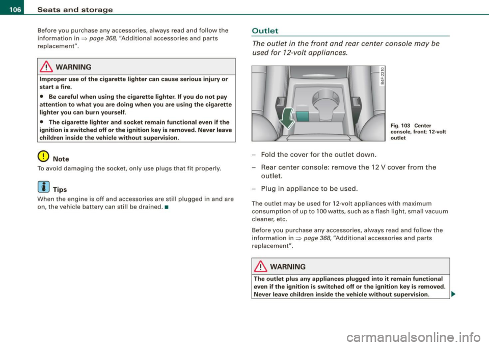 AUDI S6 2008 Owners Manual • ..__S_ e_a _ t_ s_ a_ n_ d_ s_t _o _r_ a- g==- e ________________________________________________ _
Before you purchase any accessories, always read and follow the
inf orma tion in
AUDI S6 2008 Owners Manual • ..__S_ e_a _ t_ s_ a_ n_ d_ s_t _o _r_ a- g==- e ________________________________________________ _
Before you purchase any accessories, always read and follow the
inf orma tion in