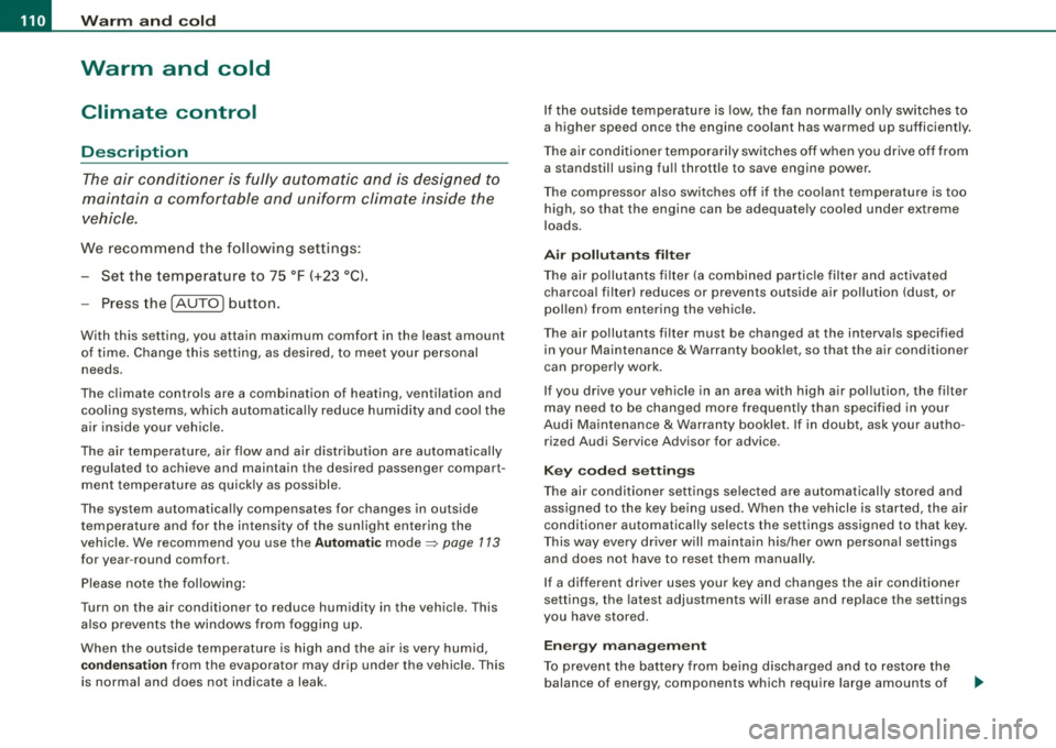 AUDI S6 2008 Owners Manual • .___w_ a_ rm __ a_ n_ d_ c_o _l_d ________________________________________________ _
Warm and cold
Climate control
Description
The air conditioner is fully automatic and is design AUDI S6 2008 Owners Manual • .___w_ a_ rm __ a_ n_ d_ c_o _l_d ________________________________________________ _
Warm and cold
Climate control
Description
The air conditioner is fully automatic and is design