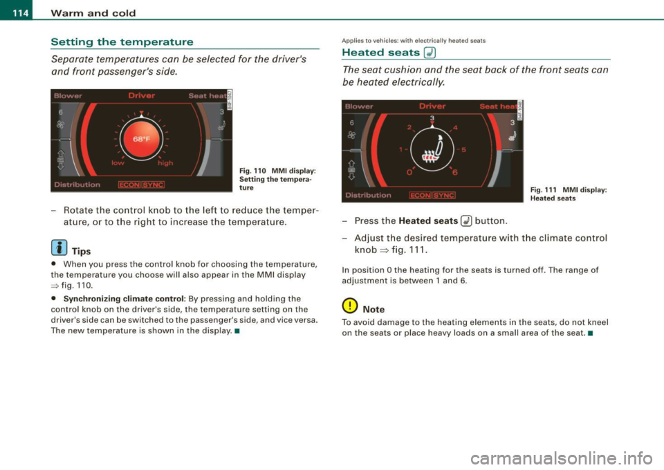 AUDI S6 2008 Owners Manual • ..__w_ a_ r_m _ a_ n_d_ c_ o_ ld __________________________________________________ _
Setting the temperature
Separate temperatures can be selected for the drivers and front passeng AUDI S6 2008 Owners Manual • ..__w_ a_ r_m _ a_ n_d_ c_ o_ ld __________________________________________________ _
Setting the temperature
Separate temperatures can be selected for the drivers and front passeng