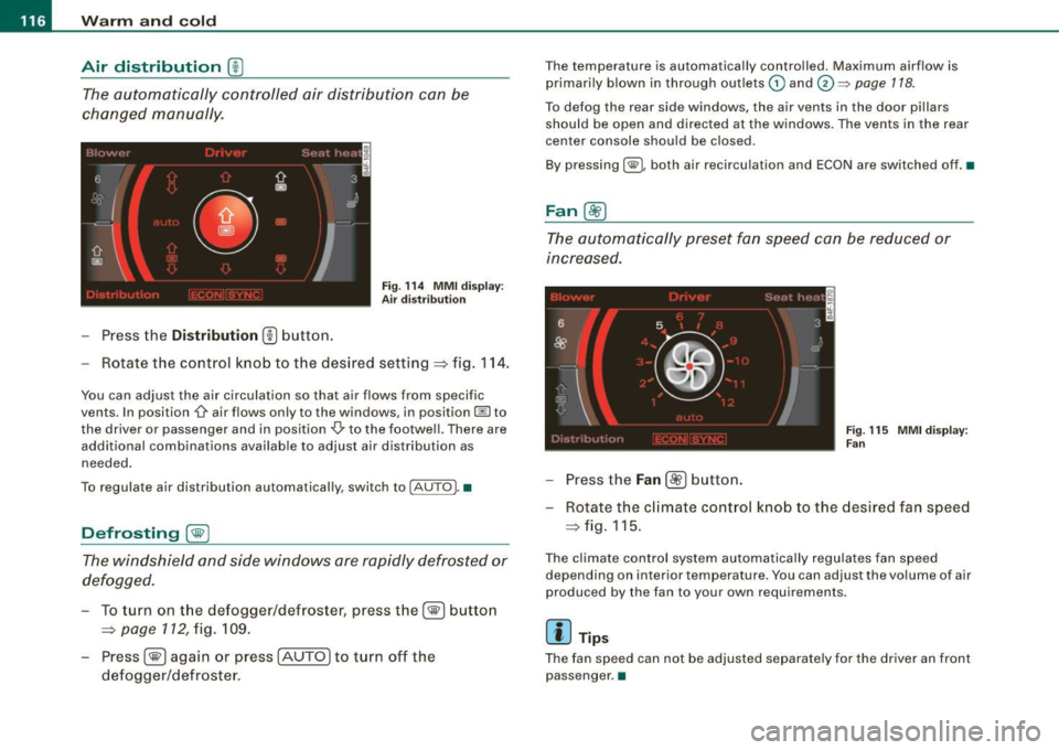 AUDI S6 2008 Owners Manual • ..__w_ a_ r_m _ a_ n_d_ c_ o_ ld __________________________________________________ _
Air distribution
(ID
The automatically controlled air distribution can be
changed manually.
Fig . AUDI S6 2008 Owners Manual • ..__w_ a_ r_m _ a_ n_d_ c_ o_ ld __________________________________________________ _
Air distribution
(ID
The automatically controlled air distribution can be
changed manually.
Fig .